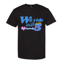 Load image into Gallery viewer, We Ride with 5 -Unisex Tee