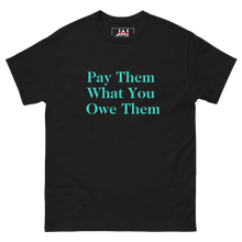 Load image into Gallery viewer, Pay Them What You Owe Them