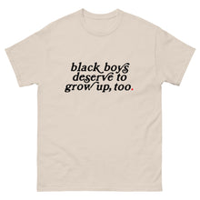 Load image into Gallery viewer, Black Boys Deserve To Grow Up Too Unisex T
