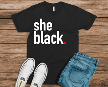 Load image into Gallery viewer, She Black T
