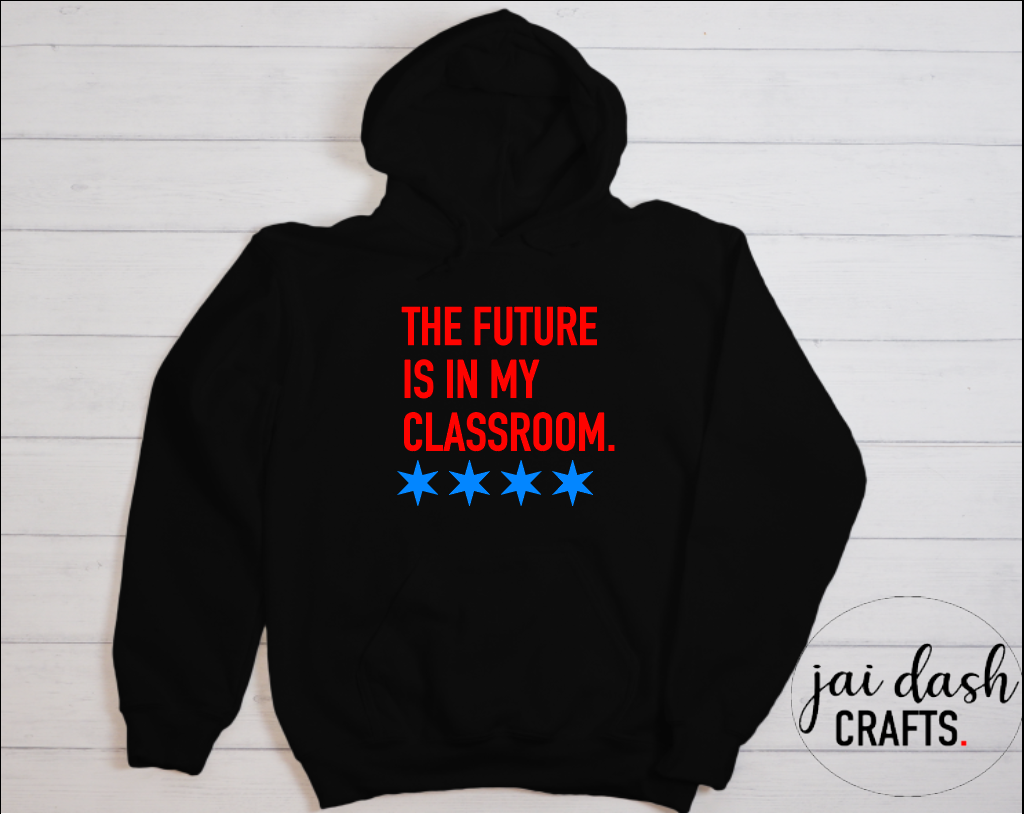 The Future Is In My Classroom Hoodie