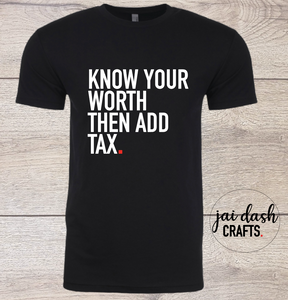 Know Your Worth Then Add Tax T
