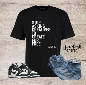 STOP ASKING CREATIVES TO CREAT FOR FREE T