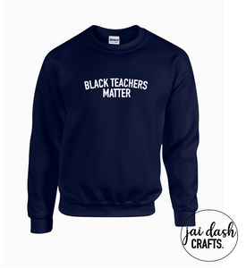 Black Teachers Matter Crewneck
