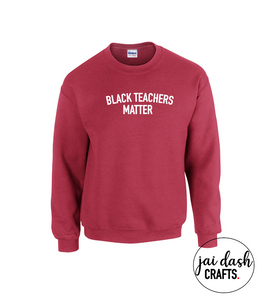 Black Teachers Matter Crewneck