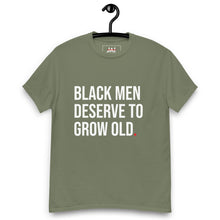 Load image into Gallery viewer, Black Men Deserve To Grow Old Classic tee
