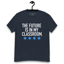 Load image into Gallery viewer, The Future Is In my Classroom Tee
