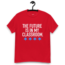 Load image into Gallery viewer, The Future Is In my Classroom Tee
