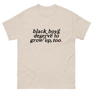 Black Boys Deserve To Grow Up Too Unisex T