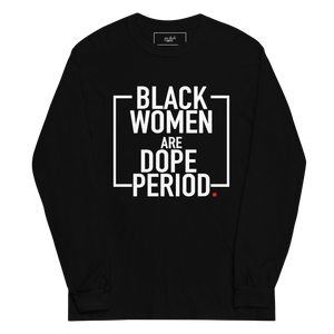 Black Women are Dope Unisex Long Sleeve Shirt
