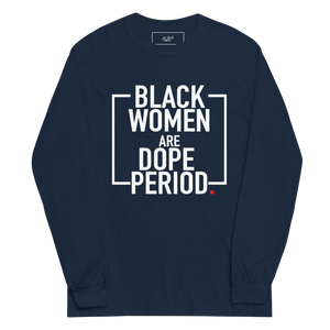 Black Women are Dope Unisex Long Sleeve Shirt