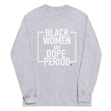 Load image into Gallery viewer, Black Women are Dope Unisex Long Sleeve Shirt
