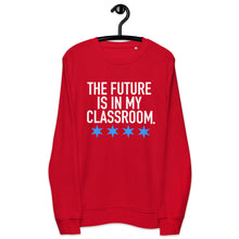 Load image into Gallery viewer, The Future is in My Classroom Unisex organic sweatshirt
