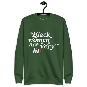 Black Women Are Very Lit Unisex Premium Sweatshirt