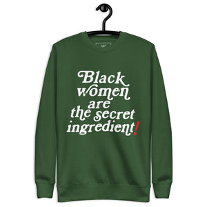 Black Women are the Secret Ingredient x JJK  Unisex Premium Sweatshirt