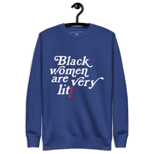 Load image into Gallery viewer, Black Women Are Very Lit Unisex Premium Sweatshirt
